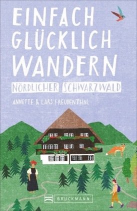 Einfach glücklich wandern - nördlicher Schwarzwald Bruckmann