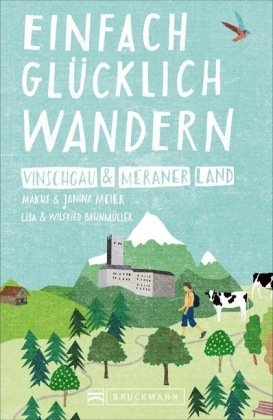 Einfach glücklich wandern - Vinschgau und Meraner Land Bruckmann