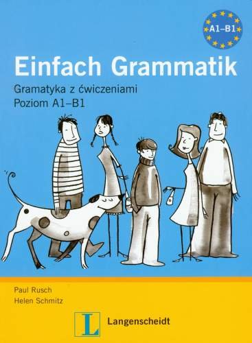 Einfach Grammatik. Gramatyka z ćwiczeniami. Poziom A1-B1 Rusch Paul, Schmitz Helen