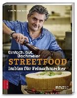 Einfach. Gut. Bachmeier. Streetfood - Imbiss für Feinschmecker Bachmeier Hans Jorg