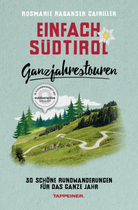 Einfach Südtirol: Ganzjahrestouren Athesia Tappeiner Verlag