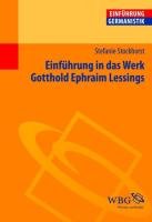 Einführung in das Werk Gotthold Ephraim Lessings Stockhorst Stefanie