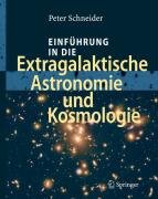 Einführung in die Extragalaktische Astronomie und Kosmologie Schneider Peter