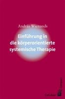 Einführung in die körperorientierte systemische Therapie Wienands Andras