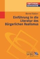 Einführung in die Literatur des Bürgerlichen Realismus Balzer Bernd