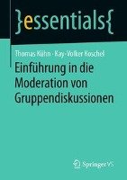 Einführung in die Moderation von Gruppendiskussionen Kuhn Thomas, Koschel Kay-Volker