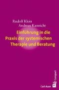 Einführung in die Praxis der systemischen Therapie und Beratung Klein Rudolf, Kannicht Andreas