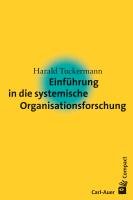 Einführung in die systemische Organisationsforschung Tuckermann Harald