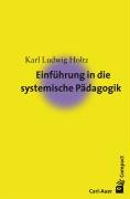 Einführung in die systemische Pädagogik Holtz Karl L.