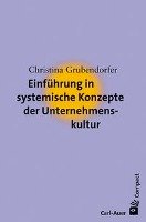 Einführung in systemische Konzepte der Unternehmenskultur Grubendorfer Christina