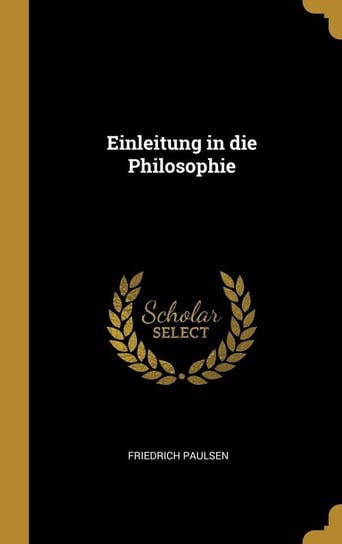 Einleitung in die Philosophie Paulsen Friedrich