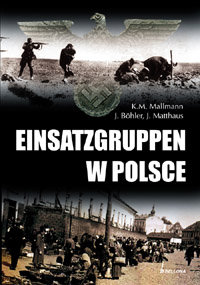 Einsatzgruppen w Polsce Mallman Klaus Michael