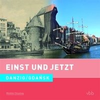 Einst und Jetzt 51 - Danzig / Gdansk Schroder Dietrich