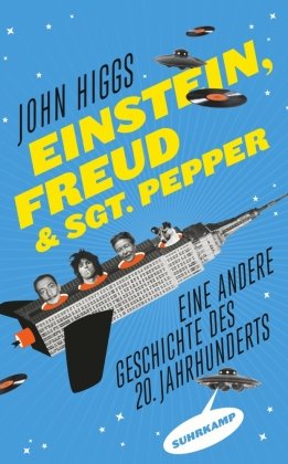 Einstein, Freud und Sgt. Pepper Higgs John