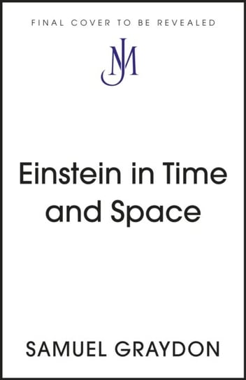 Einstein in Time and Space: A Life in 99 Particles John Murray Press