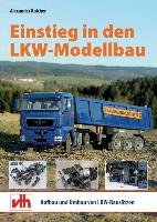Einstieg in den LKW-Modellbau Kalcher Alexander
