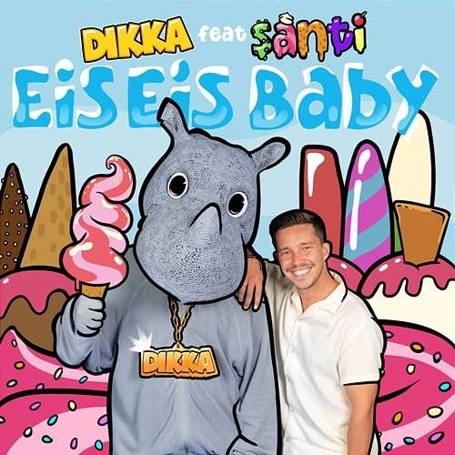 Eis Eis Baby Santi, DIKKA