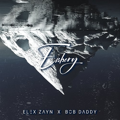 Eisberg ELEX ZAYN feat. Bob Daddy
