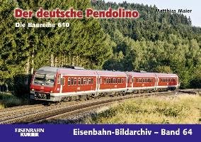 Eisenbahn-Bildarchiv 64. Der deutsche Pendolino Maier Matthias