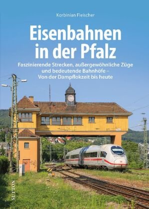 Eisenbahnen in der Pfalz Sutton Verlag GmbH
