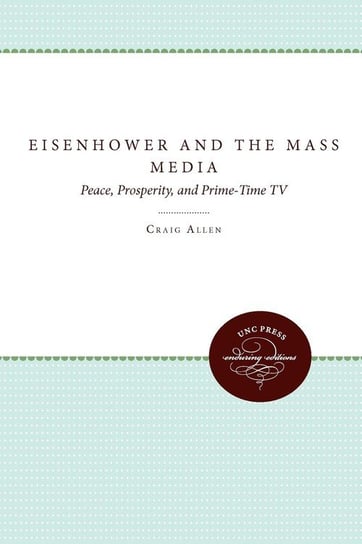 Eisenhower and the Mass Media Allen Craig