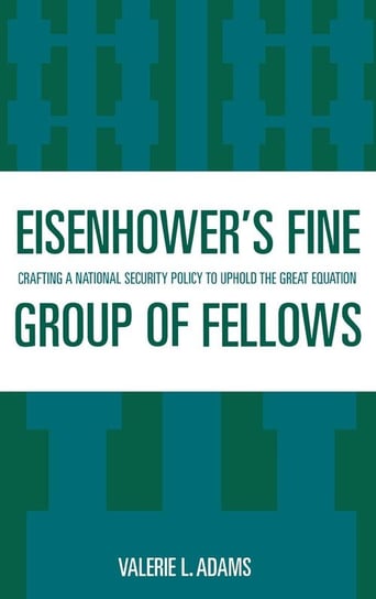 Eisenhower's Fine Group of Fellows Adams Valerie L.