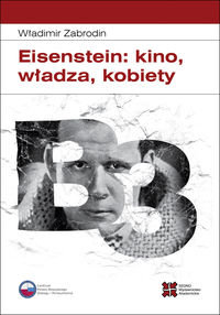 Eisenstein: kino, władza, kobiety Zabrodin Władimir