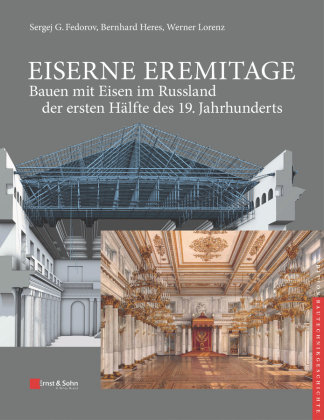 Eiserne Eremitage - Bauen mit Eisen im Russland der ersten Hälfte des 19. Jahrhunderts Fedorov Sergej G., Heres Bernhard, Lorenz Werner