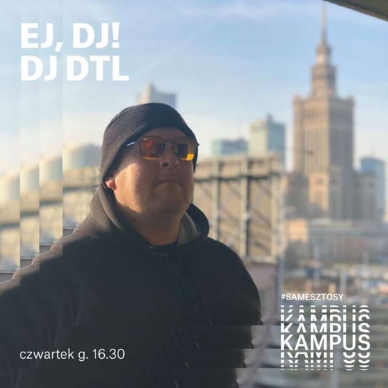 Ej, DJ! - DJ Dtl - Ej, DJ! - podcast Radio Kampus, DJ Lazy One