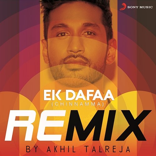 Ek Dafaa (Chinnamma) [Remix By DJ Akhil Talreja] Arjun Kanungo & DJ Akhil Talreja