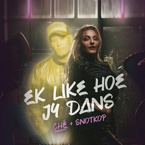 Ek Like Hoe Jy Dans Ché feat. Snotkop