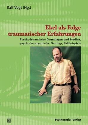 Ekel als Folge traumatischer Erfahrungen Psychosozial Verlag Gbr, Psychosozial-Verlag