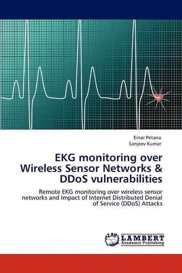 EKG Monitoring Over Wireless Sensor Networks & Ddos Vulnerabilities Petana Einar