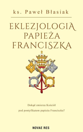 Eklezjologia Papieża Franciszka Błasiak Paweł