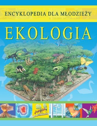 Ekologia. Encyklopedia dla młodzieży Allaby Michael