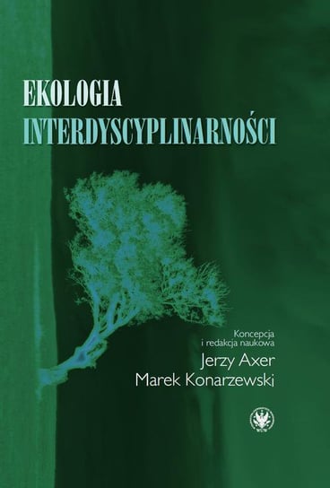 Ekologia interdyscyplinarności Konarzewski Marek, Axer Jerzy