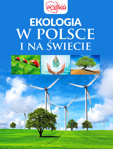 Ekologia w Polsce i na świecie Opracowanie zbiorowe