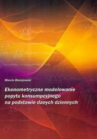 Ekonometryczne modelowanie popytu konsumpcyjnego na podstawie danych dziennych Błażejowski Marcin