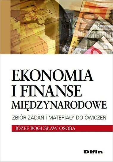 Ekonomia i finanse międzynarodowe. Zbiór zadań i materiały do ćwiczeń Osoba Józef Bogusław