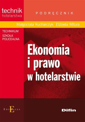 Ekonomia i prawo w hotelarstwie Kucharczyk Małgorzata, Mitura Elżbieta