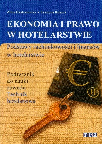 Ekonomia i prawo w hotelarstwie. Technik hotelarstwa. Podręcznik Hajdamowicz Alina, Książek Krystyna