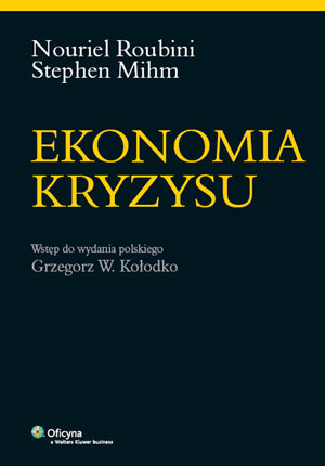 Ekonomia Kryzysu Roubini Nouriel, Mihm Stephen, Kołodko Grzegorz