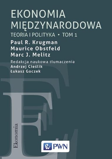 Ekonomia międzynarodowa. Tom 1. Teoria i polityka Krugman Paul R., Obstfeld Maurice, Melitz Marc J.