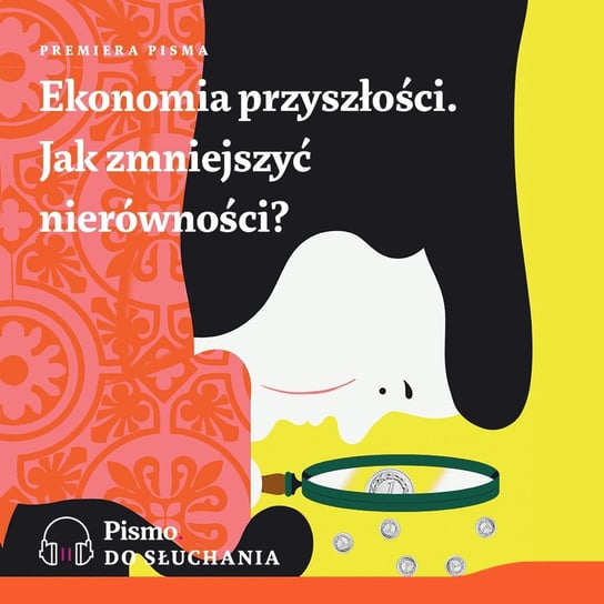 Ekonomia przyszłości. Jak zmniejszyć nierówności? - Premiera Pisma - podcast - audiobook Opracowanie zbiorowe