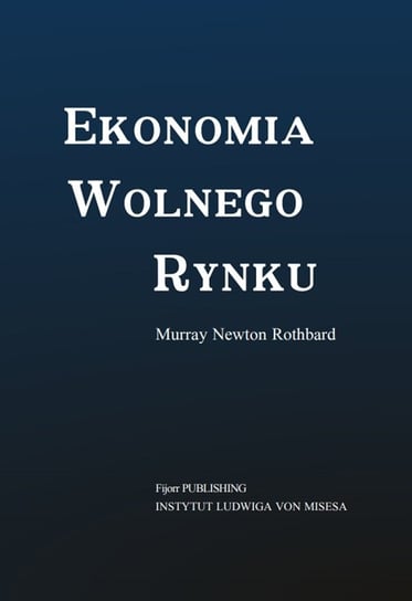 Ekonomia wolnego rynku Rothbard Murray Newton