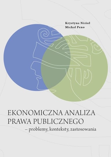 Ekonomiczna analiza prawa publicznego - problemy, konteksty, zastosowania Nizioł Krystyna, Peno Michał