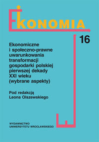 Ekonomiczne i społeczno-prawne uwarunkowania transformacji gospodarki polskiej pierwszej dekady XXI Opracowanie zbiorowe
