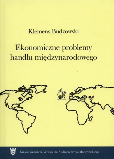 Ekonomiczne problemy handlu międzynarodowego Budzowski Klemens