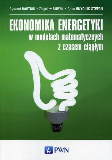Ekonomika energetyki w modelach matematycznych z czasem ciągłym Bartnik Ryszard, Buryn Zbigniew, Hnydiuk-Stefan Anna
