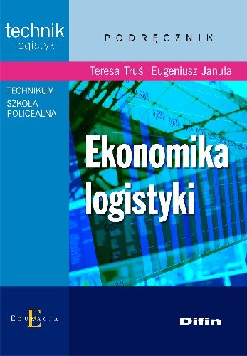 Ekonomika logistyki Truś Teresa, Januła Eugeniusz